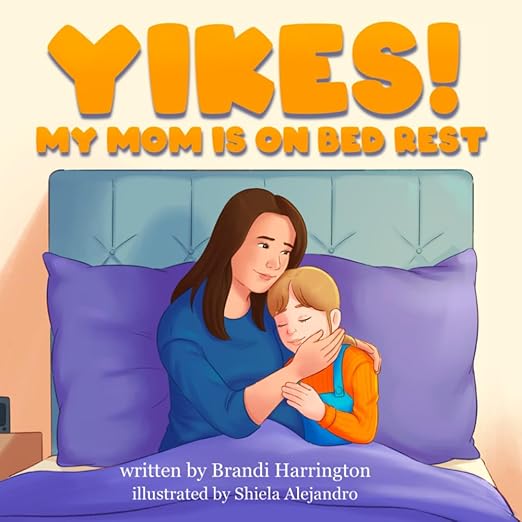 Yikes!: My Mom is on Bed Rest