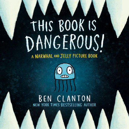 A Narwhal and Jelly Picture Book #1: This Book Is Dangerous!