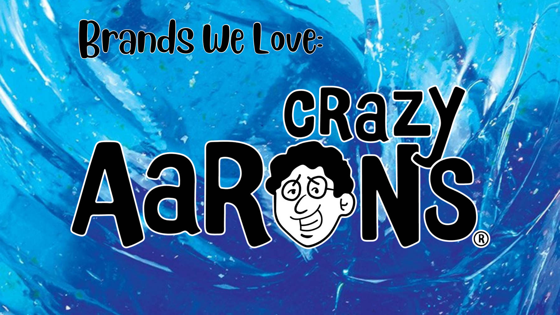 Brands We Love: Crazy Aaron's Putty