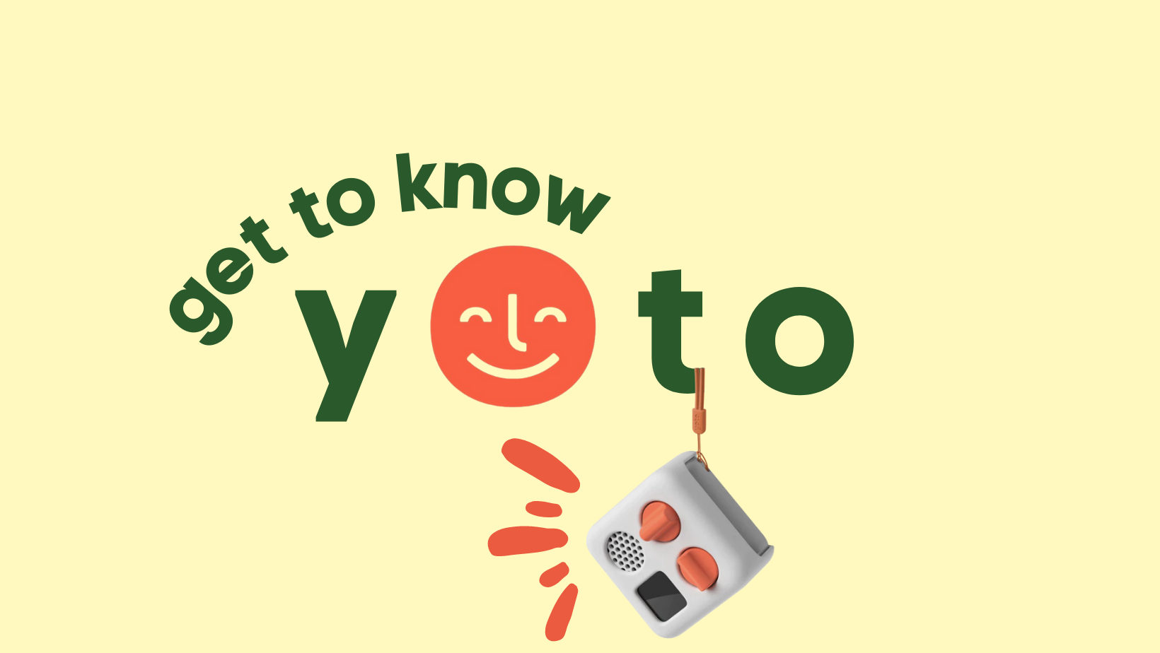 The headline reads, "Get to Know Yoto." A mini yoto player hangs underneath the word yoto. A yoto is an audio device for kids. 