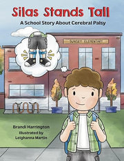 Silas Stands Tall: A School Story About Cerebral Palsy