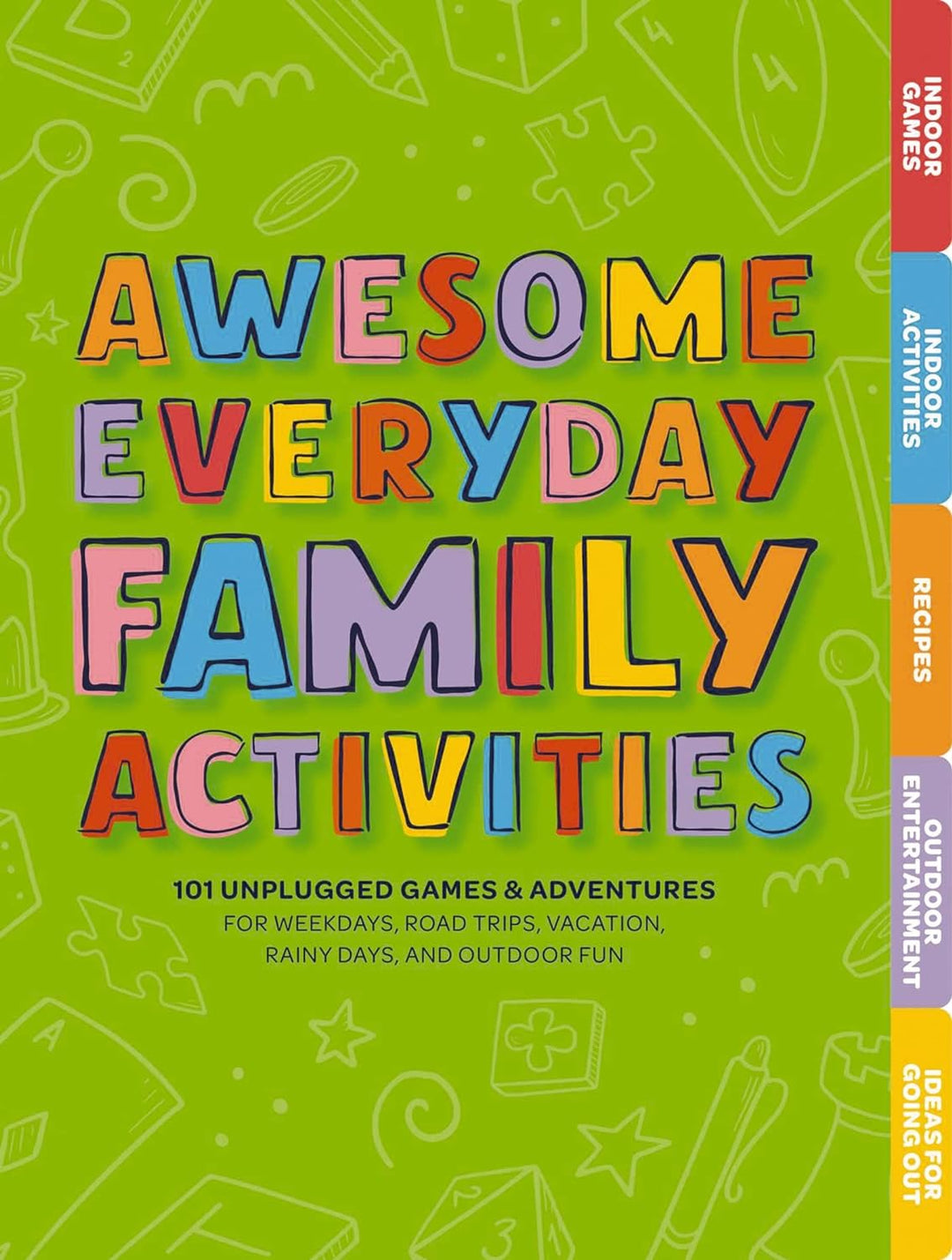Awesome Everyday Family Activities: 101 Unplugged Activities