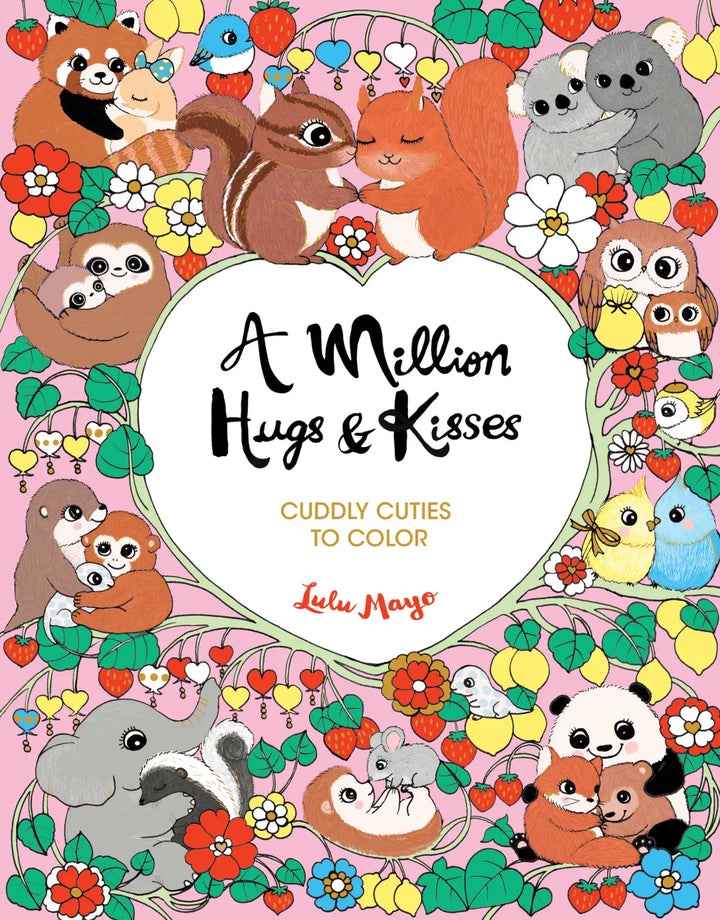 A Million Hugs & Kisses: Cuddly Cuties to Color