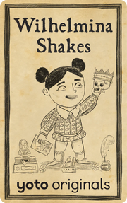 Wilhelmina Shakes | Yoto