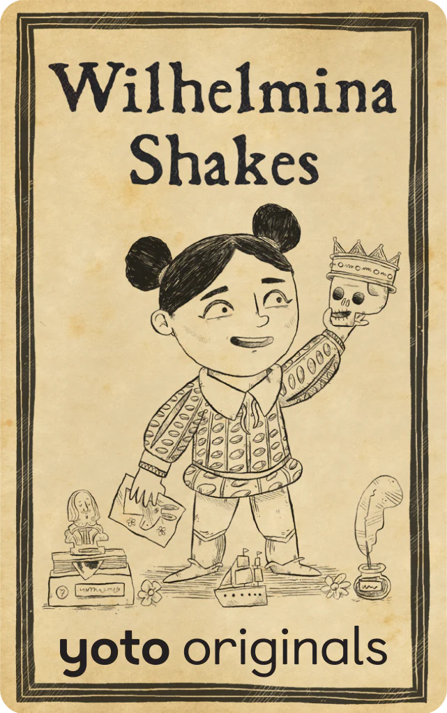 Wilhelmina Shakes | Yoto