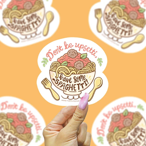Don't Be Upsetti Have Some Spaghetti Vinyl Sticker | Turtle's Soup