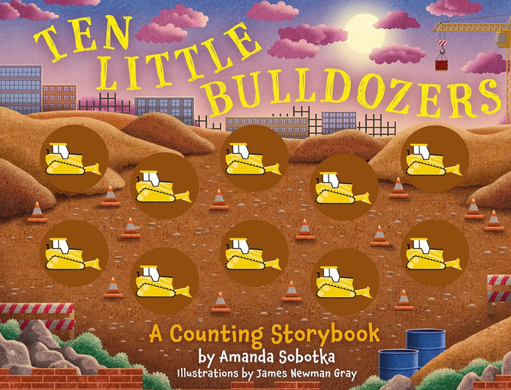 Ten LIttle Bulldozers: A Counting Storybook