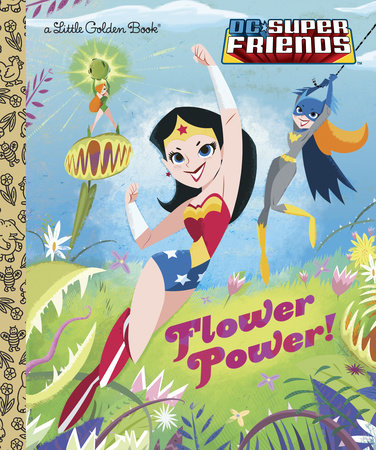 Little Golden Book Flower Power! DC Super Friends