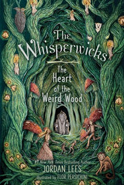The Whisperwicks Book #3: The Heart of the Weird Wood