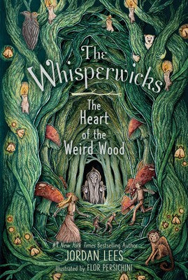 The Whisperwicks Book #3: The Heart of the Weird Wood