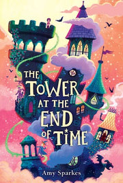 The House at the Edge of Magic: Book #2 - The Tower at the End of Time