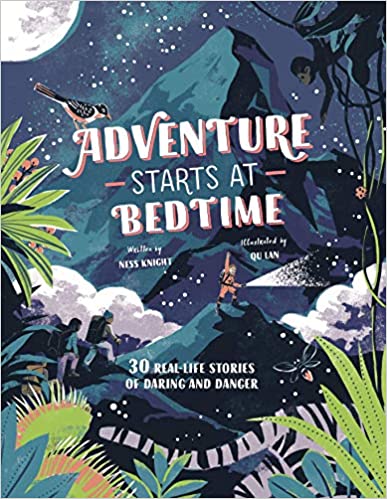 Adventure Starts at Bedtime: 30 Real-Life Stories of Daring and Danger