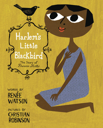 Harlem's Little Blackbird : The Story of Florence Mills