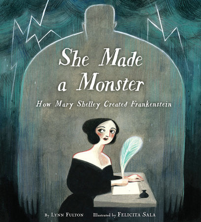 She Made a Monster: How Mary Shelly Created Frankenstein