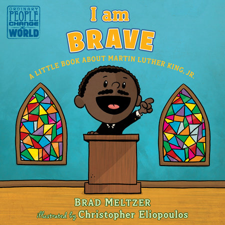 I am Brave : A Little Book About Martin Luther King Jr.