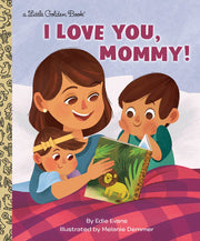 I Love You, Mommy! Little Golden Book