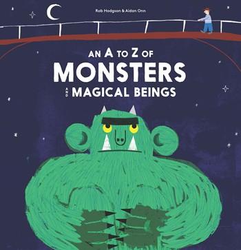 An A - Z of Monsters and Magical Beings