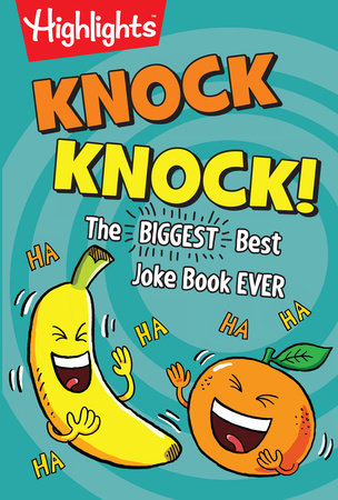 Highlights: Knock Knock! The Biggest Best Joke Book Ever