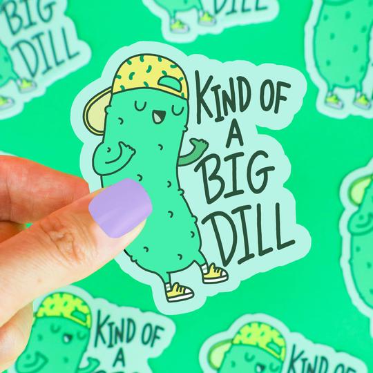 Kind Of A Big Dill Vinyl Sticker | Turtle's Soup