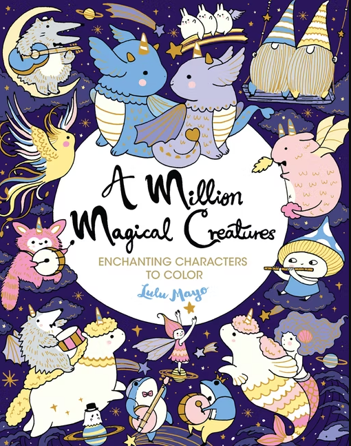 A Million Magical Creatures - Enchanting Characters to Color