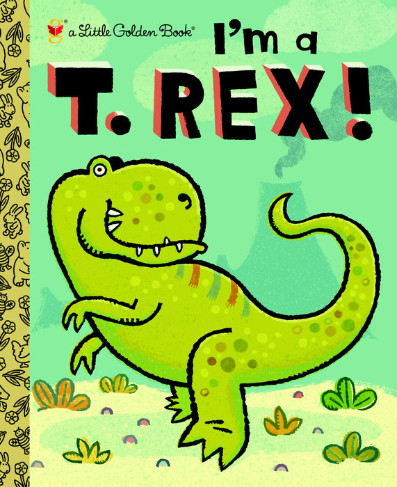 Little Golden Book I’m a T. Rex!