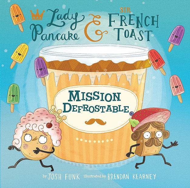 Lady Pancake & Sir French Toast: Mission Defrostable