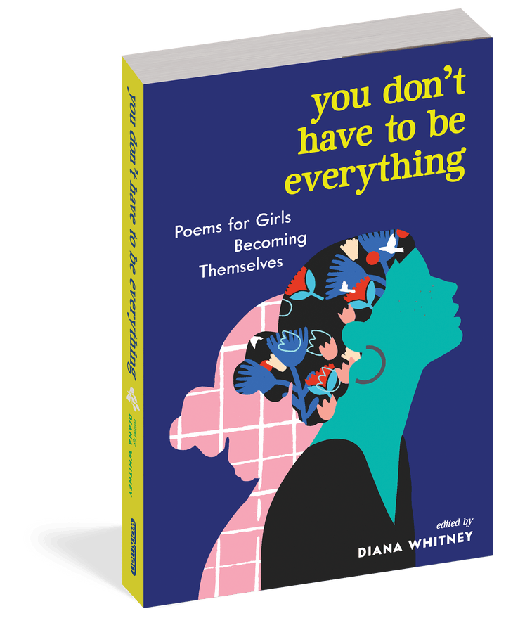 You Don't Have to Be Everything - Poems for Girls Becoming Themselves